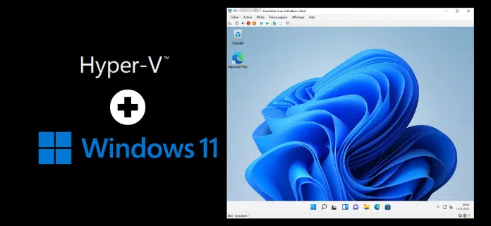 Installer Windows 11 avec Hyper-V
